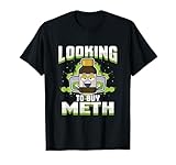 Methamphetamine T-Shirt | Looking to Buy Meth T-Shirt