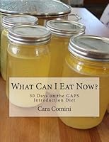 What Can I Eat Now?: 30 Days on the GAPS Introduction Diet 1470007231 Book Cover