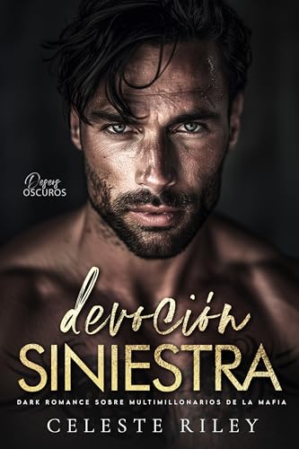 Devoción Siniestra: Dark Romance sobre Multimillonarios de la Mafia (Deseos Oscuros nº 1)
