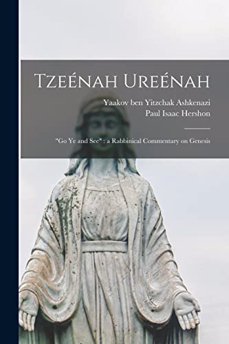 Tzeénah Ureénah: "Go Ye and See" a Rabbinical Commentary on Genesis