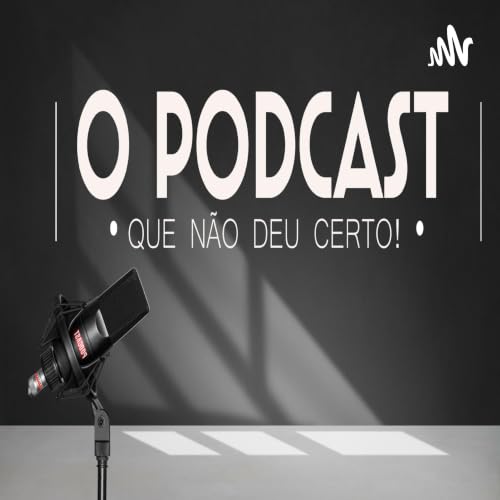 『O Podcast que n&atilde;o deu certo!』のカバーアート