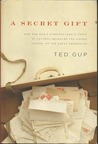 A Secret Gift: How One Man's Kindness--and a Trove of