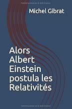 Download Alors Albert Einstein postula les Relativités PDF