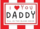 I Love You Daddy Book: Write A Book About Dad With This Fill In The Blank Coupon Book For Daddy, Makes An Ideal Gift For Fathers Day Birthday Or Christmas That He Will Love
