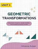Geometric Transformations for 8th Grade Middle School Math Workbook: A Middle School Geometry Workbook for Translations, Reflections, Rotations, and Dilations