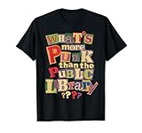 What’s More Punk Than The Public Library Shirt