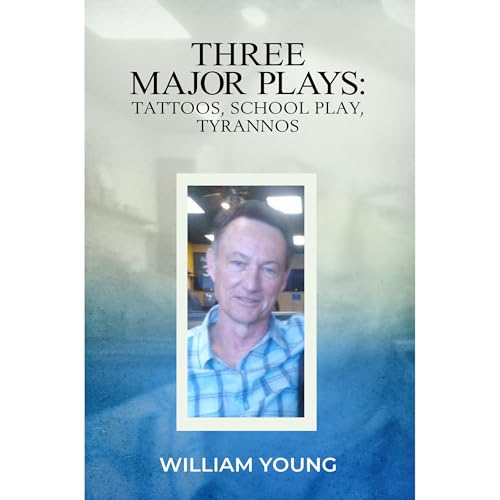 Three Major Plays: Tattoos, School Play, Tyrannos by William Young episode artwork