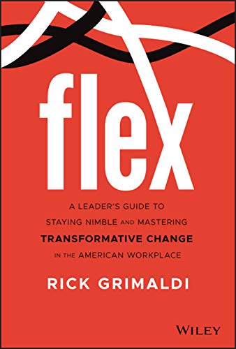 Flex: a leader's guide to staying nimble and mastering transforma…