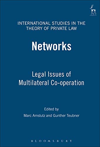 Networks: Legal Issues of Multilateral Co-operation (International Studies in the Theory of Private Law Book 6)