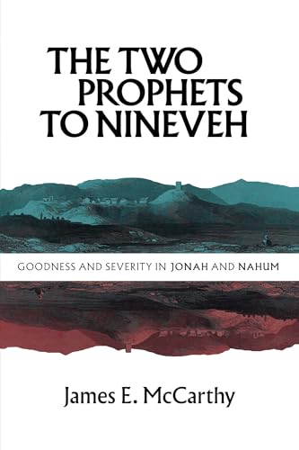 The Two Prophets to Nineveh: Goodness and Severity in Jonah