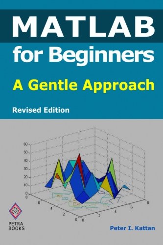 MATLAB for Beginners: A Gentle Approach - Revised Edition