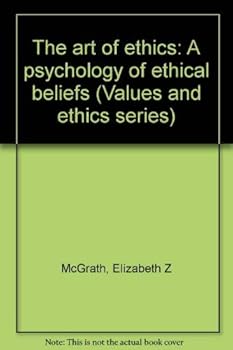 Paperback The art of ethics: A psychology of ethical beliefs (Values and ethics series) Book