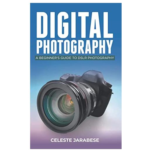 Digital Photography: A Beginner's Guide to DSLR Photography: Basic DSLR Camera Guide for Beginners, Learning How To Use Your First DSLR Camera