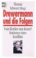 Drewermann und die Folgen: Vom Kleriker zum Ketzer? : Stationen eines Konflikts 3453059441 Book Cover