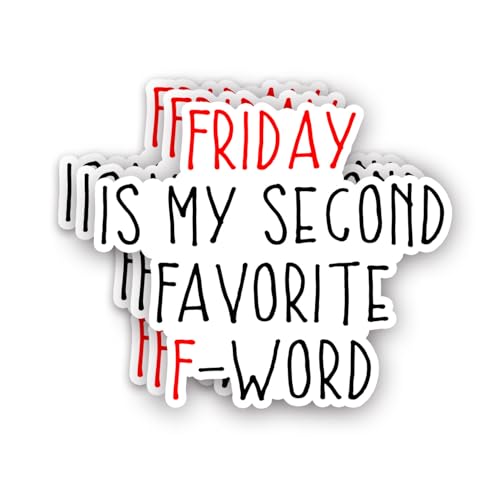 (3pcs) Friday is My Second Favorite F-Word Sticker Funny Sayings Sarcastic Quotes Workplace Humorous Decor Vinyl Decal for Tumbler Laptop Water Bottles Books Phone - Size 3x2.5