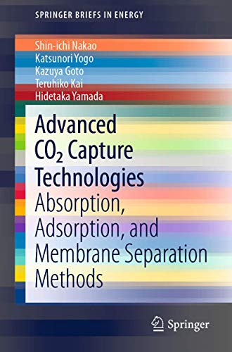 Advanced CO2 Capture Technologies: Absorption, Adsorption, and Membrane Separation Methods (SpringerBriefs in Energy)