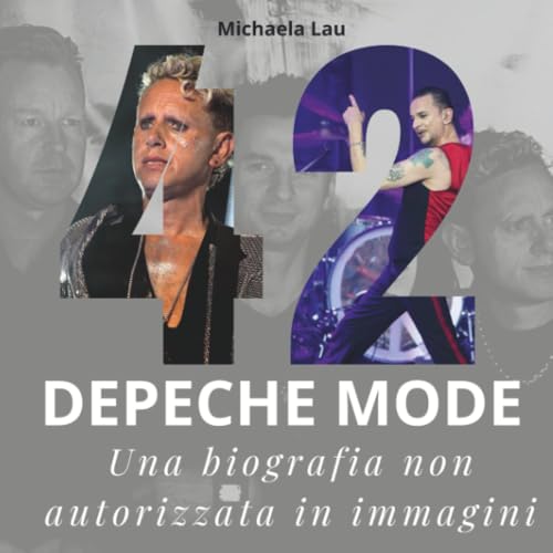 42 anni di Depeche Mode: Una biografia non autorizzata in immagini