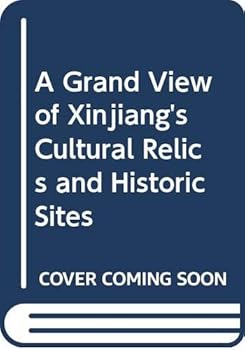 Hardcover A Grand View of Xinjiang's Cultural Relics and Historic Sites Book