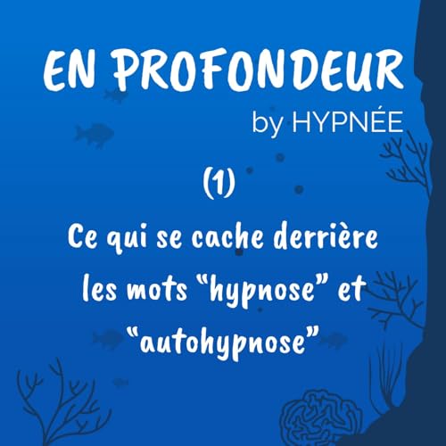 (1) Ce qui se cache derri&egrave;re les mots "hypnose" et "autohypnose"