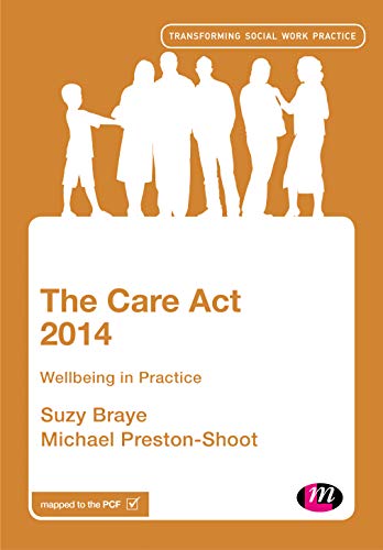 The Care Act 2014: Wellbeing in Practice (Transforming Social Work Practice Series)