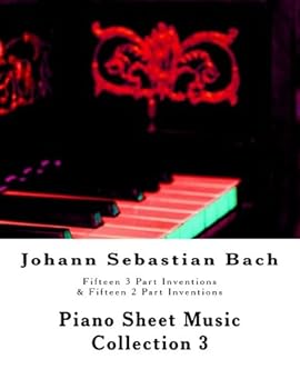 Johann Sebastian Bach Fifteen 3 Part Inventions & Fifteen 2 Part Inventions: Piano Sheet Music Collection 3