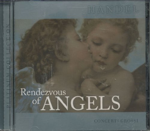 Rendezvous of Angels: Concerti Grossi [Audio CD] Handel