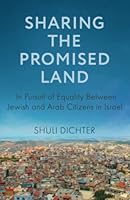 Sharing the Promised Land: In Pursuit of Equality Between Jewish and Arab Citizens in Israel B0BLB2Y8BM Book Cover