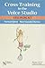 Cross-Training in the Voice Studio: A Balancing Act