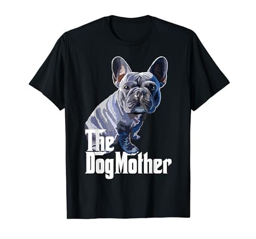 The Dog Mother Frenchie Mom Bulldog Francese Cucciolo Amante dei Cani Maglietta
