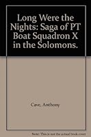 Long Were the Nights: Saga of PT Boat Squadron "X" in the Solomons. B004LCRLOG Book Cover