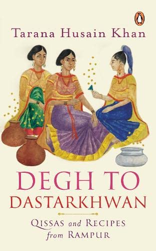 PENGUIN Degh to Dastarkhwan: Qissas and Recipes from Rampur Cuisine