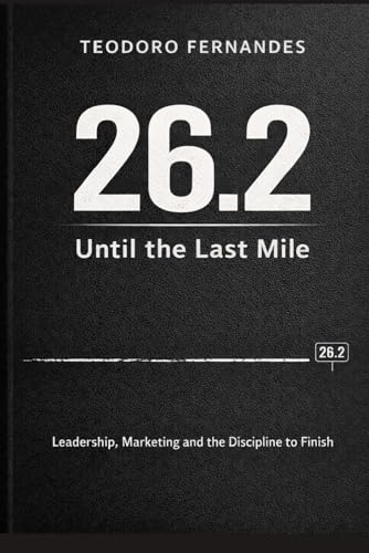 Until the Last Mile: Leadership, Marketing and the Discipline to Finish