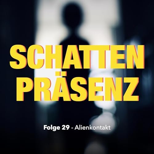 Folge 29: Alienkontakt - Sind Au&szlig;erirdische unter uns?