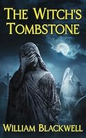 The Witch's Tombstone: A pulse-pounding supernatural horror about a woman with mysterious powers fighting to stop an apocalypse 1997835037 Book Cover