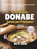 El Recetario Donabe Esencial para Principiantes: 175 Recetas Auténticas de Olla de Barro Japonesa para Platos Caseros Acogedores