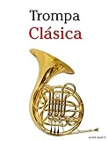 Trompa Clásica: Piezas fáciles de Bach, Mozart, Beethoven, Vivaldi y otros compositores