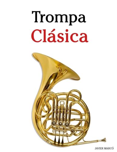 Trompa Clásica: Piezas fáciles de Bach, Mozart, Beethoven, Vivaldi y otros compositores