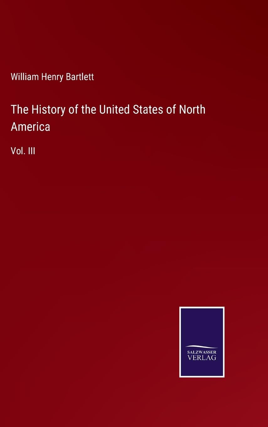 The History of the United States of North America: Vol. III