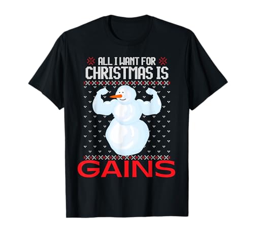 All I Want For Christmas Is Gains Ugly Christmas Sweater Xmas Fun Camiseta