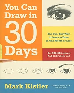 You Can Draw in 30 Days: The Fun, Easy Way to Learn to Draw in One Month or Less