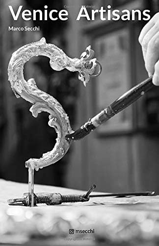 Venice Artisans: The disappearing Artisans and Artists of Venice