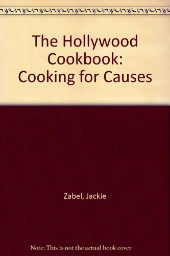 The Hollywood Cookbook: Cooking for Causes 0966690672 Book Cover