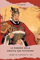 La Romance della dinastia Han Posteriore: Volume 4 di 4 (Capitolo 76 - 100) (Italian Edition) B0F61Y2C75 Book Cover