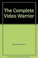 The Complete Video Warrior 0307466000 Book Cover