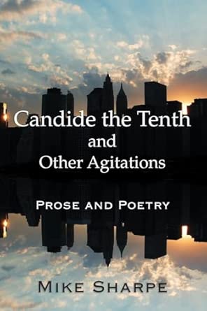 Candide the Tenth and Other Agitations: Prose and Poetry book cover