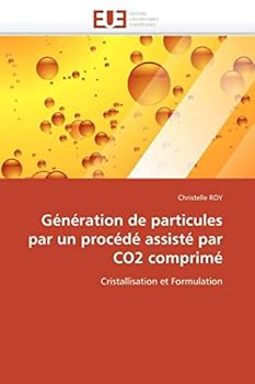 Paperback Génération de Particules Par Un Procédé Assisté Par Co2 Comprimé [French] Book