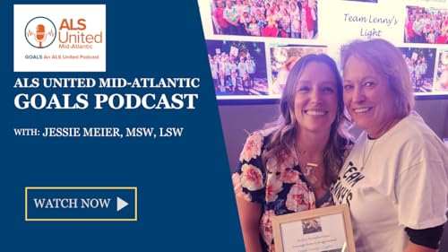 ALS United Mid-Atlantic GOALS Podcast 27 with Jessie Meier, MSW, LSW