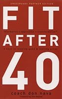 Fit After 40: Three Keys To Looking Good And Feeling Great 1401604358 Book Cover