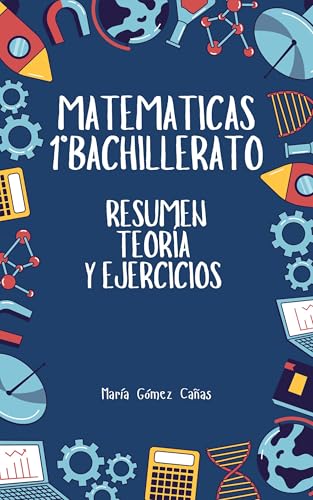 Matemáticas 1º Bachillerato: Resumen teoría y ejercicios