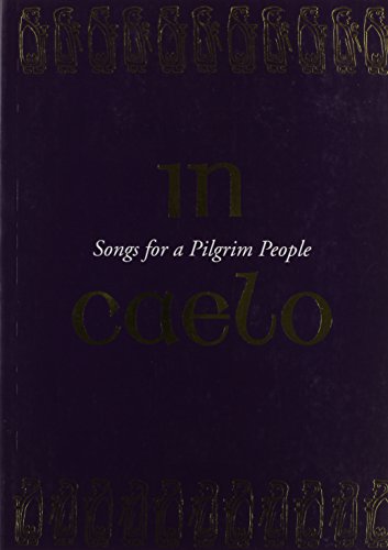 In Caelo (Hymnal): Songs for a Pilgrim People In Caelo (Hymnal): Songs for a Pilgrim People